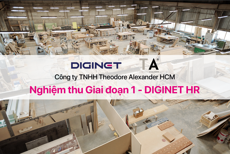 Nghiệm thu dự án phần mềm DIGINET HR cho Công ty Theodore Alexander HCM