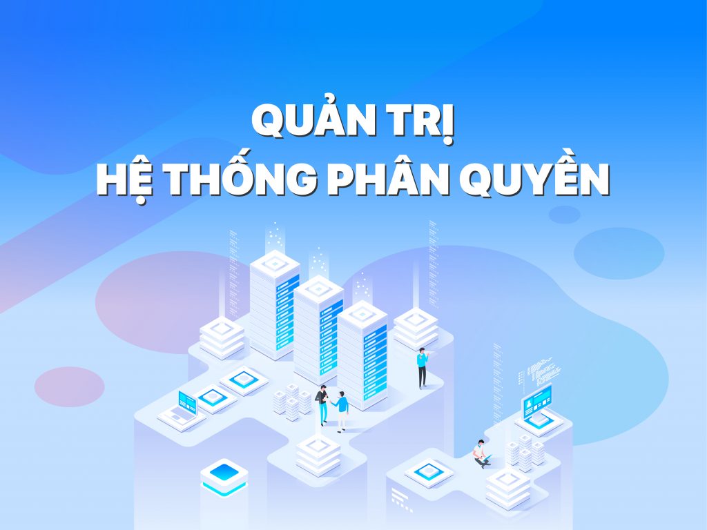 Quản trị phân quyền trên phần mềm được thực hiện như thế nào?
