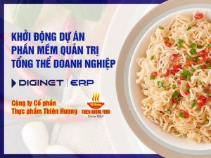Triển khai phần mềm quản lý doanh nghiệp DIGINET ERP cho Thiên Hương Food