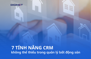 Các tính năng chính của CRM giúp các sàn bất động sản tăng doanh thu